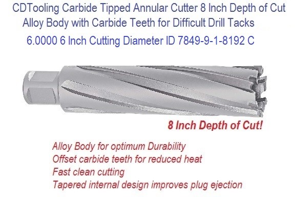 6.0000 6 Inch Cutting Diameter x 8 Depth of Cut Carbide Tipped Annular Cutter ID 7849-9-1-8192 C